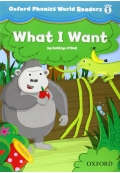 Oxford Phonics World Readers Level 1 What I Want