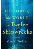 A History of the World in Twelve Shipwrecks