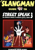 The Slangman Guide to Street Speak 3