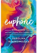 Euphoric: Ditch Alcohol and Gain a Happier, More Confident You