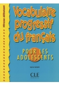 Vocabulaire progressive du francais pour les adolecents Niveau debutant