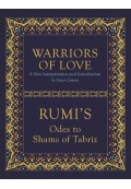 Warriors of Love Rumi's Odes to Shams of Tabriz