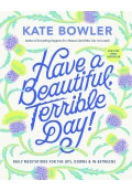 Have a Beautiful Terrible Day