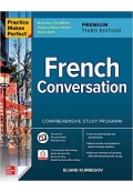 Practice Makes Perfect French Conversation Premium Third Edition